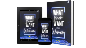What Men Want From Women: "Become His Obsession: The Secret Desires Every Good Man Craves—Revealed